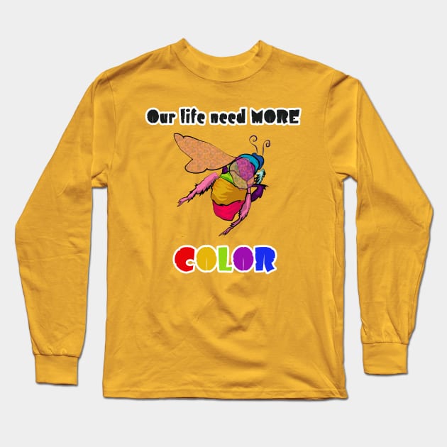 Our life need more COLOR Long Sleeve T-Shirt by Philippians413